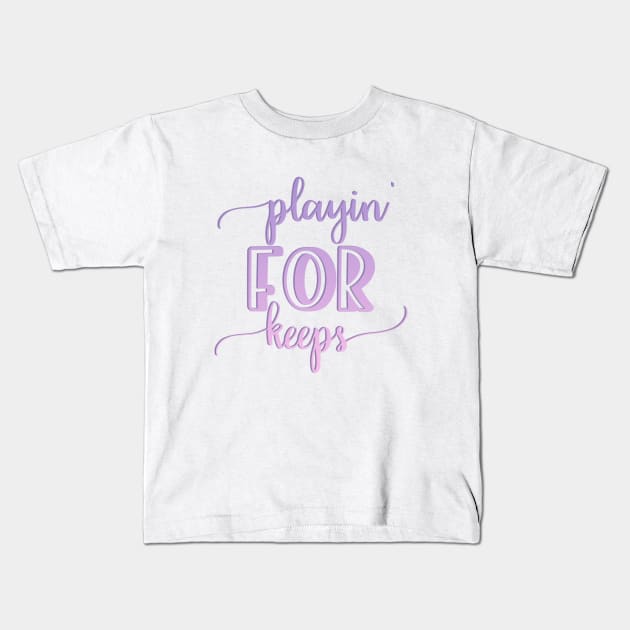 Playin for keeps Kids T-Shirt by BoogieCreates